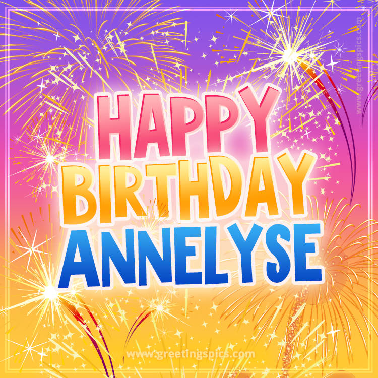 Happy Birthday Annelyse Picture with fireworks (square shape image)