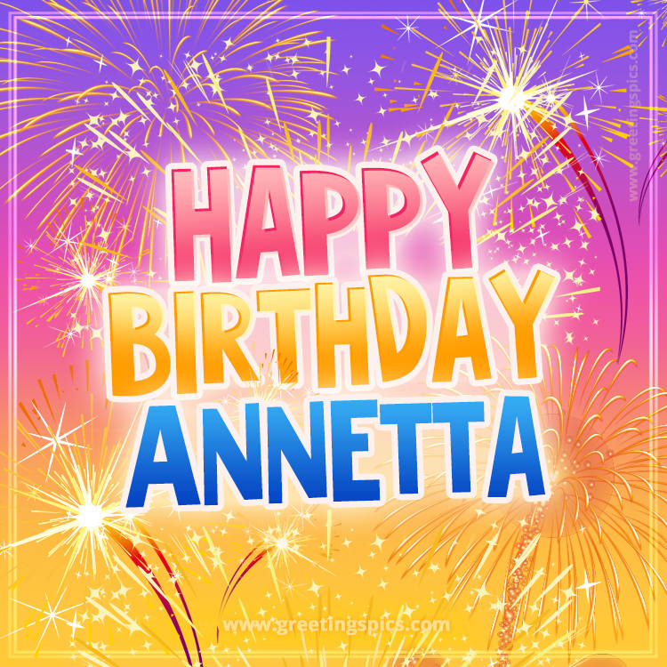 Happy Birthday Annetta Picture with fireworks (square shape image)