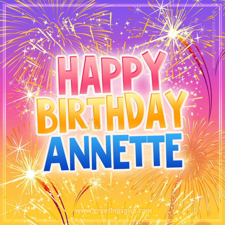 Happy Birthday Annette Picture with fireworks (square shape image)