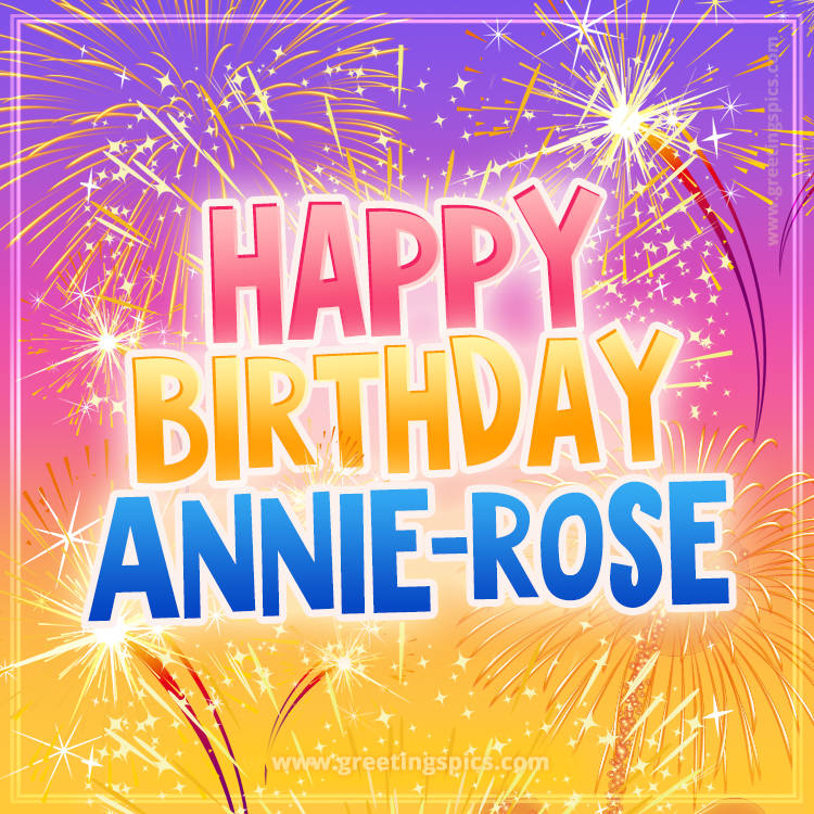 Happy Birthday Annie-rose Picture with fireworks (square shape image)