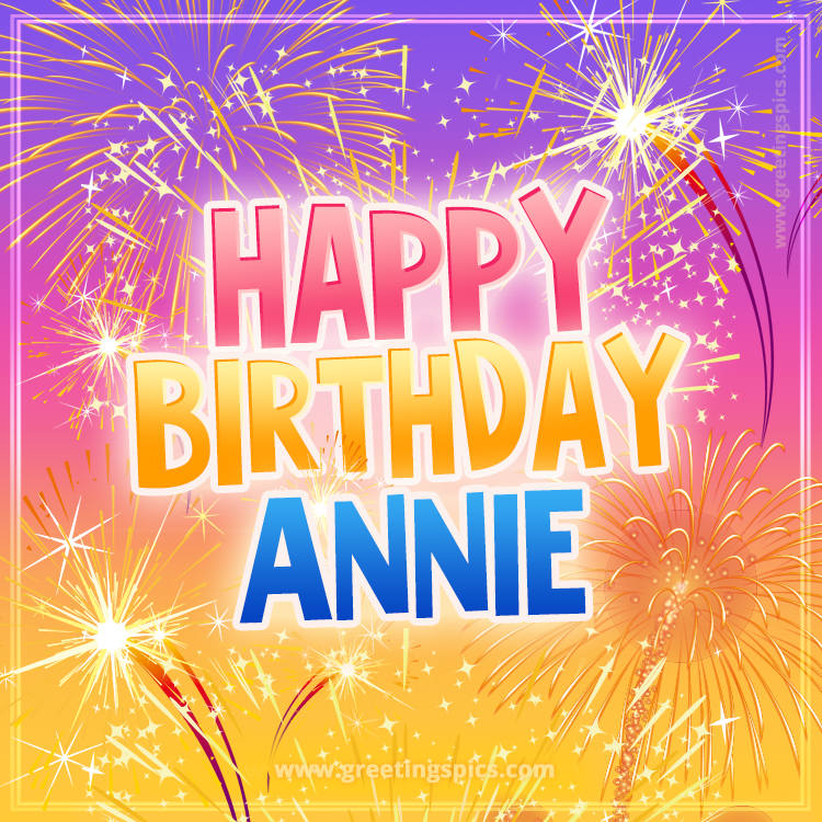 Happy Birthday Annie Picture with fireworks (square shape image)