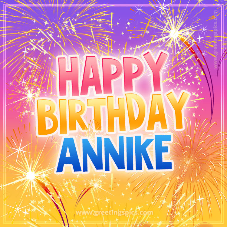 Happy Birthday Annike Picture with fireworks (square shape image)