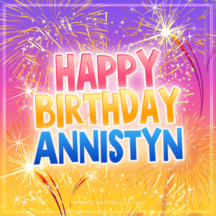 Happy Birthday Annistyn Picture with fireworks (square shape image)