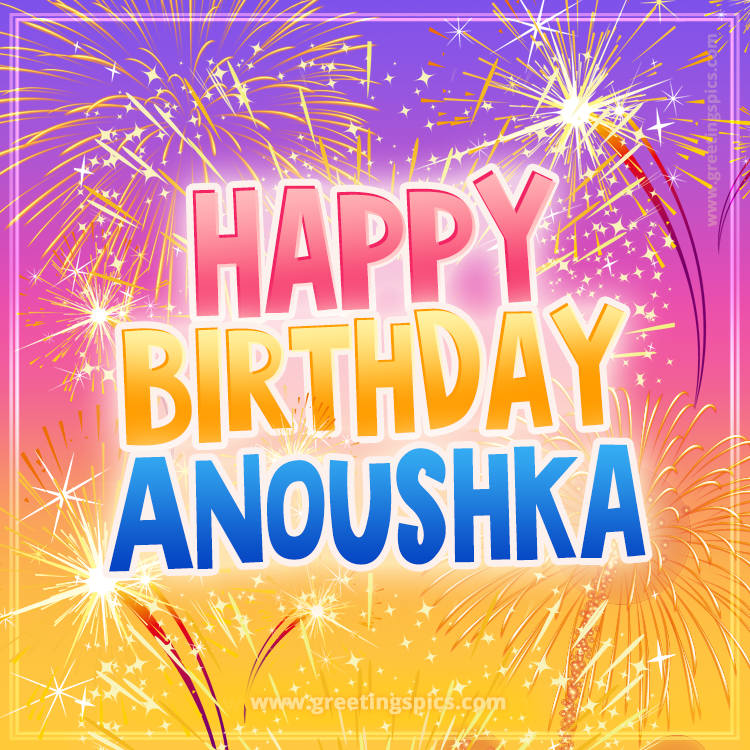 Happy Birthday Anoushka Picture with fireworks (square shape image)