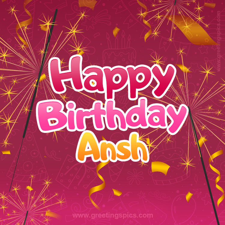 Happy Birthday Ansh Image with sparklers (square shape image)