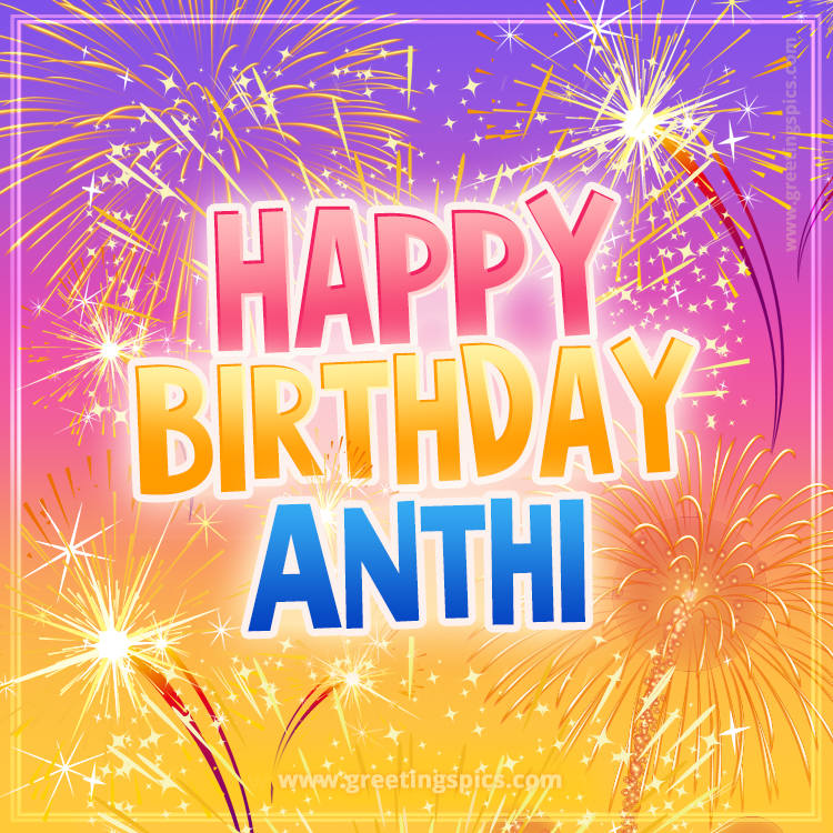 Happy Birthday Anthi Picture with fireworks (square shape image)