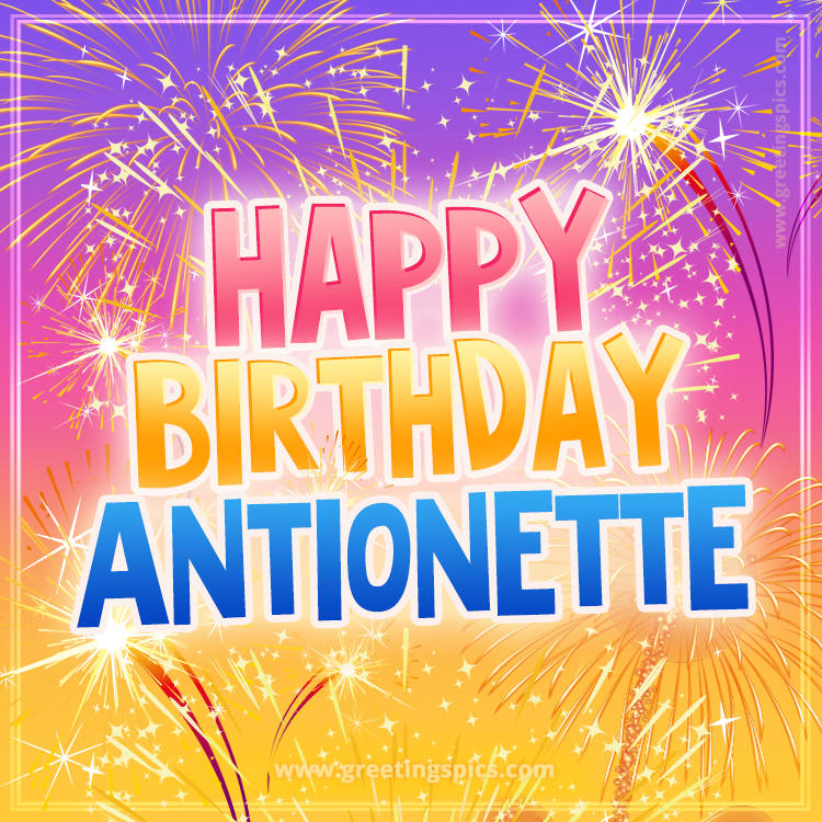 Happy Birthday Antionette Picture with fireworks (square shape image)