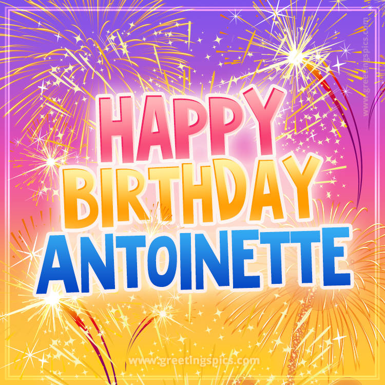 Happy Birthday Antoinette Picture with fireworks (square shape image)