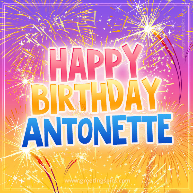 Happy Birthday Antonette Picture with fireworks (square shape image)