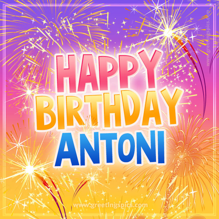 Happy Birthday Antoni Picture with fireworks (square shape image)