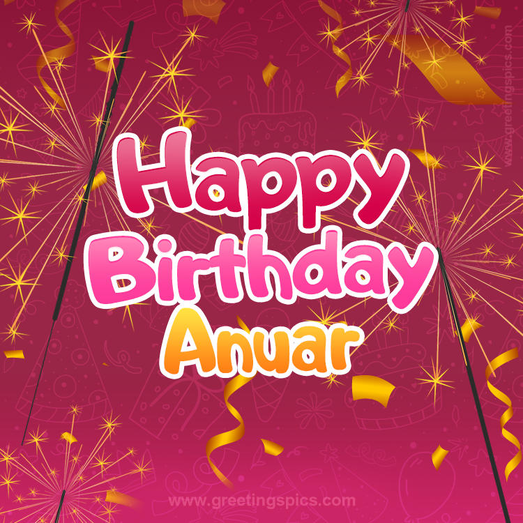 Happy Birthday Anuar Image with sparklers (square shape image)