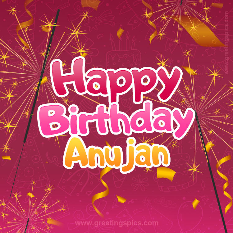 Happy Birthday Anujan Image with sparklers (square shape image)