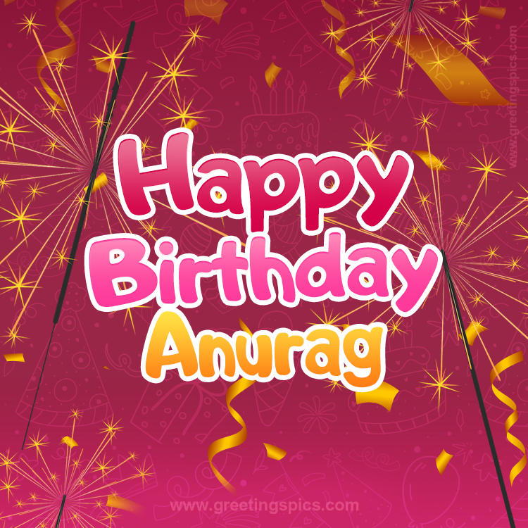 Happy Birthday Anurag Image with sparklers (square shape image)