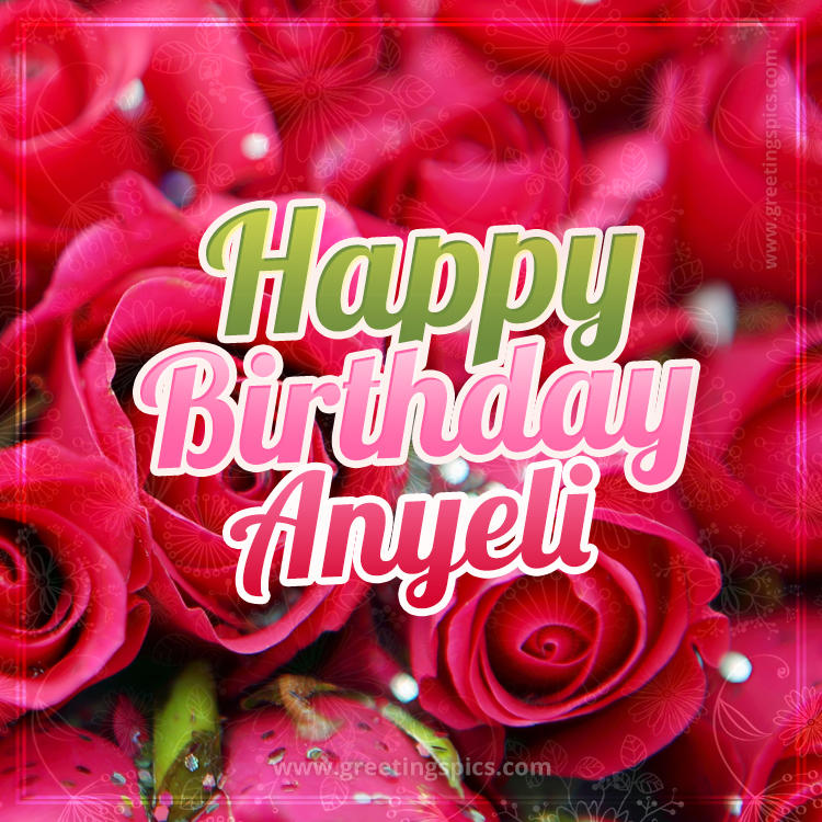 Happy Birthday Anyeli beautiful Image with red roses (square shape image)