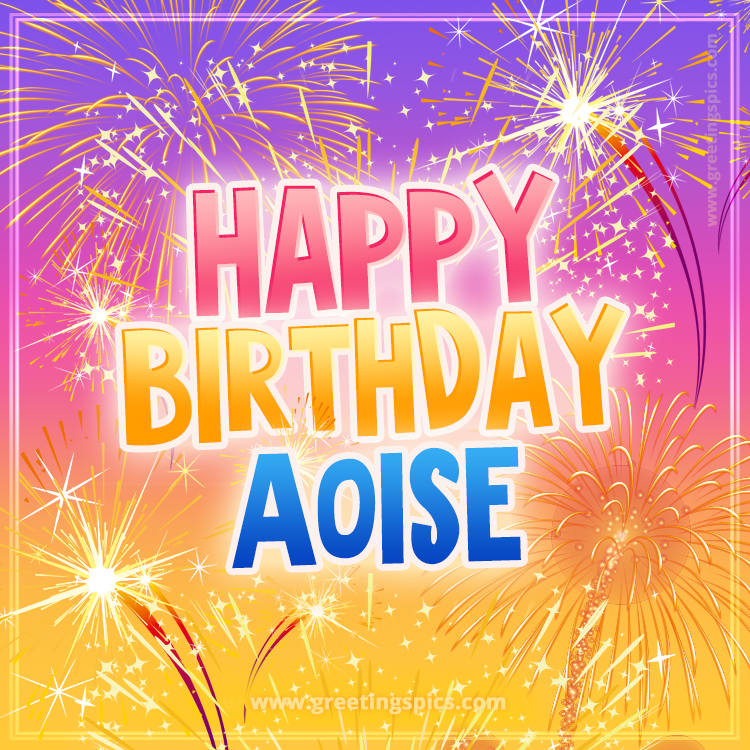 Happy Birthday Aoise Picture with fireworks (square shape image)