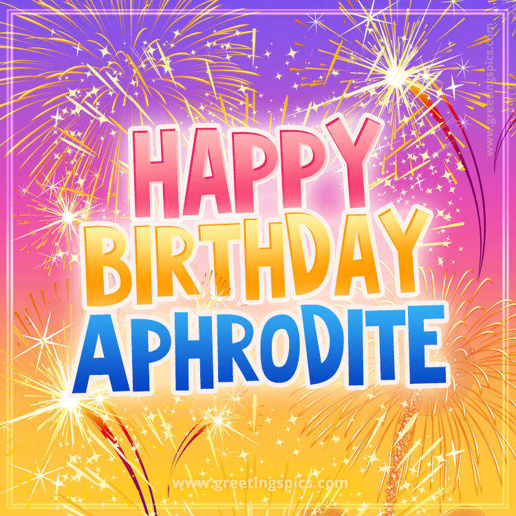 Happy Birthday Aphrodite Picture with fireworks (square shape image)