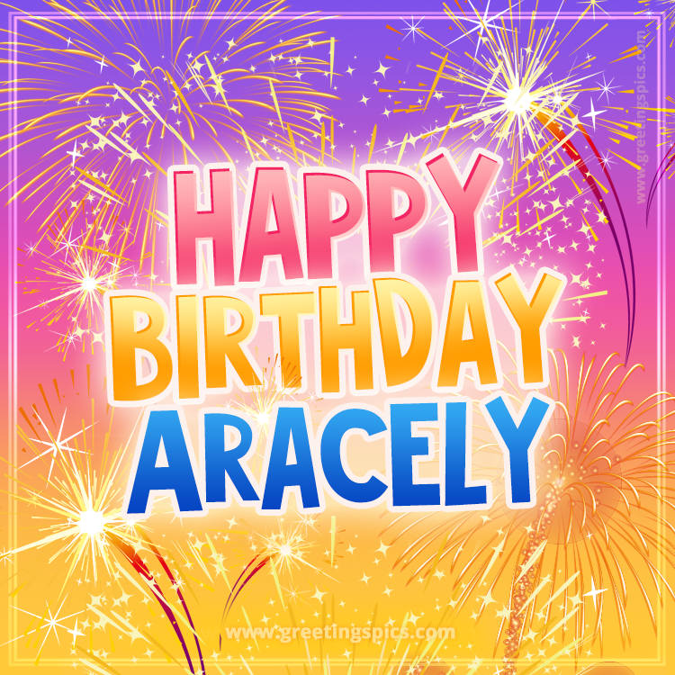 Happy Birthday Aracely Picture with fireworks (square shape image)