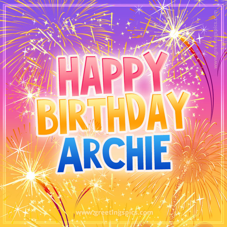 Happy Birthday Archie Picture with fireworks (square shape image)