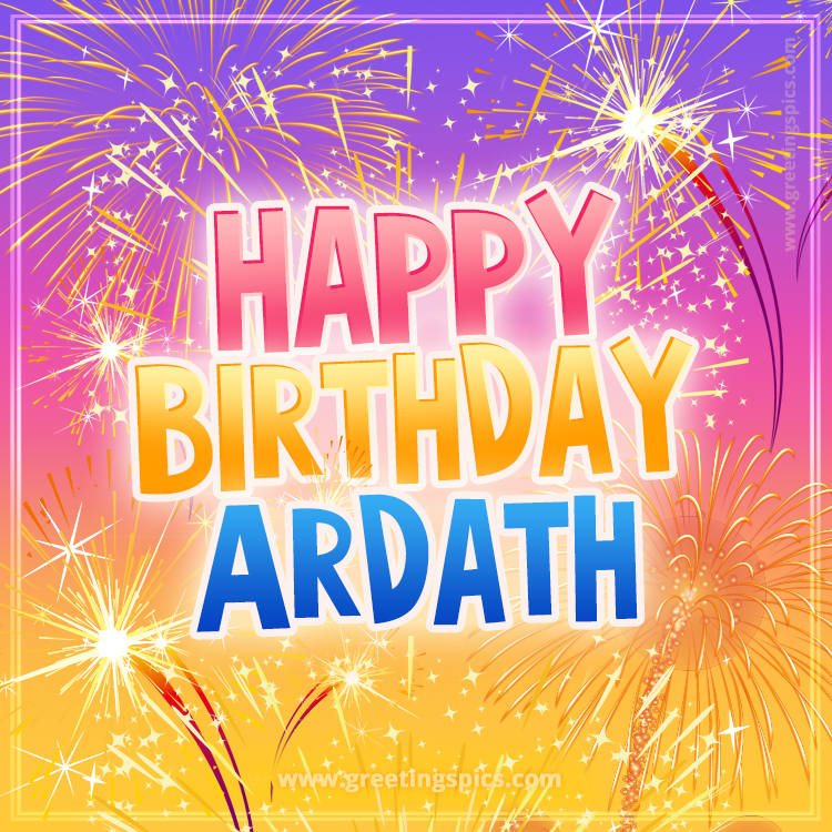 Happy Birthday Ardath Picture with fireworks (square shape image)