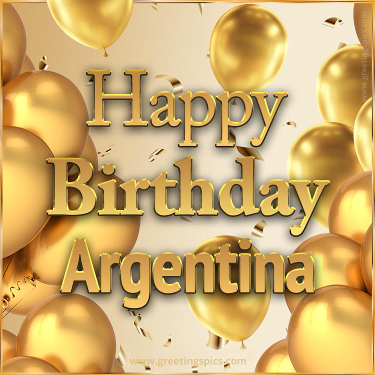 Happy Birthday Argentina Card with golden confetti and balloons (square shape image)