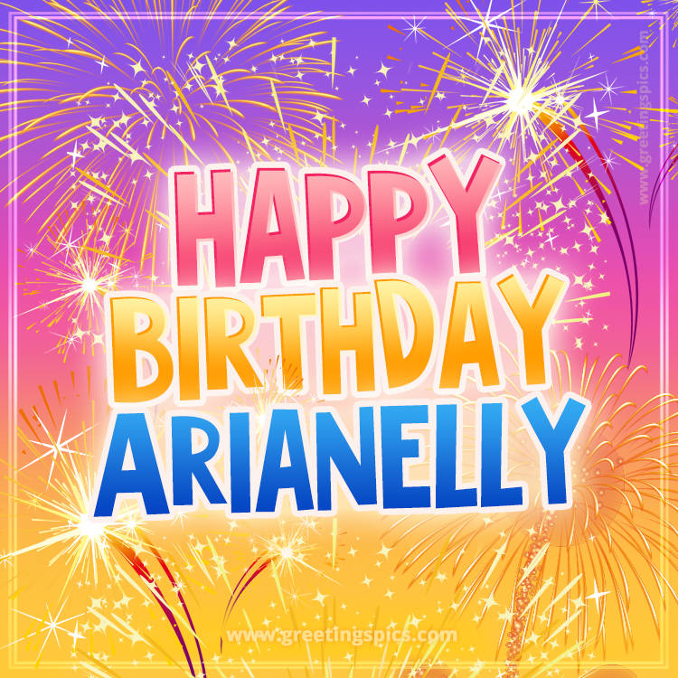 Happy Birthday Arianelly Picture with fireworks (square shape image)