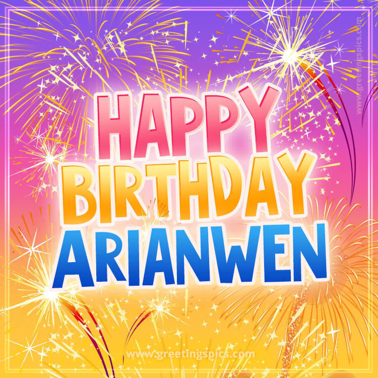 Happy Birthday Arianwen Picture with fireworks (square shape image)