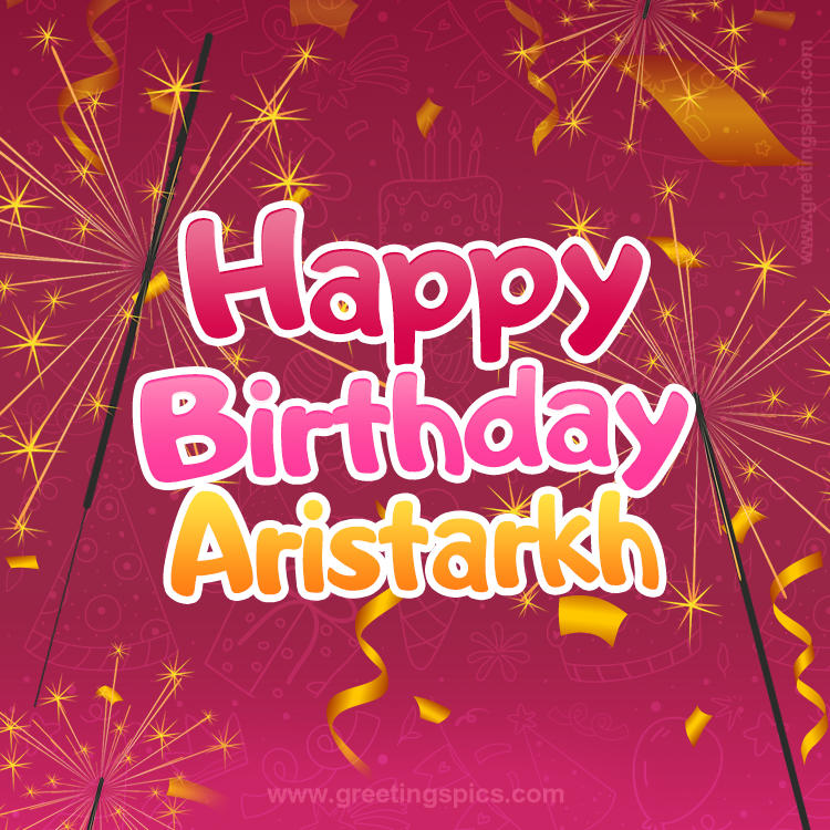 Happy Birthday Aristarkh Image with sparklers (square shape image)