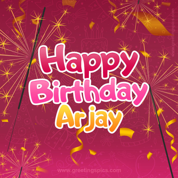 Happy Birthday Arjay Image with sparklers (square shape image)