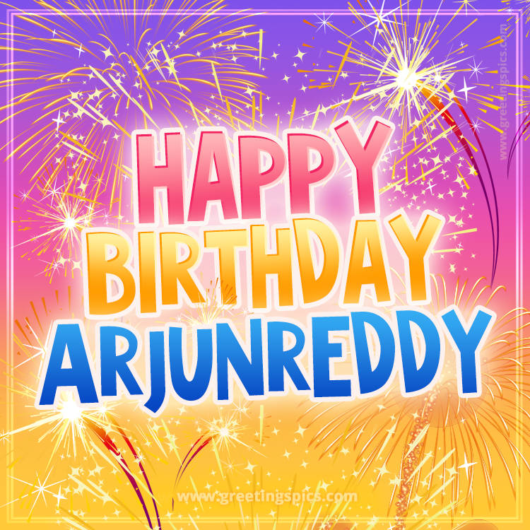 Happy Birthday Arjunreddy Picture with fireworks (square shape image)