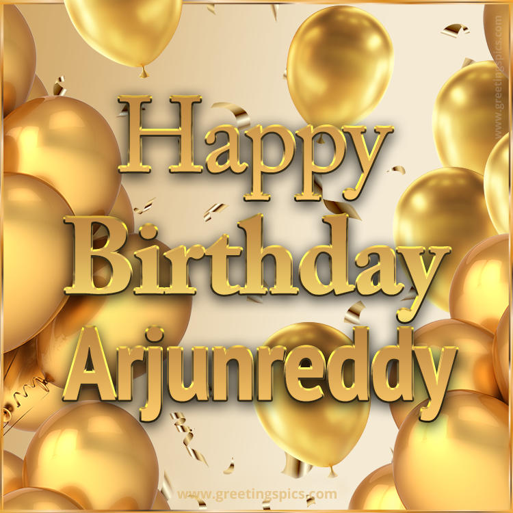 Happy Birthday Arjunreddy Card with golden confetti and balloons (square shape image)