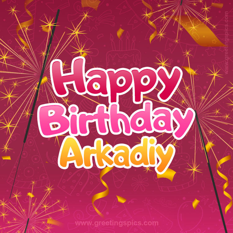 Happy Birthday Arkadiy Image with sparklers (square shape image)