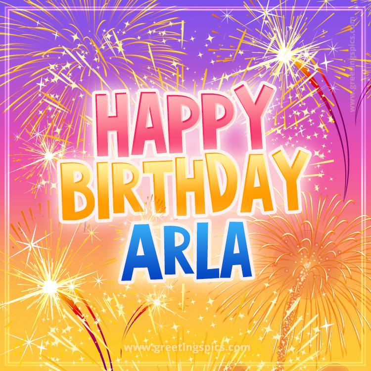 Happy Birthday Arla Picture with fireworks (square shape image)