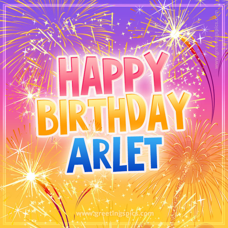 Happy Birthday Arlet Picture with fireworks (square shape image)