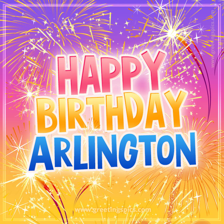 Happy Birthday Arlington Picture with fireworks (square shape image)