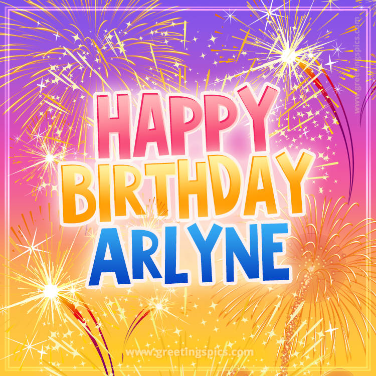 Happy Birthday Arlyne Picture with fireworks (square shape image)