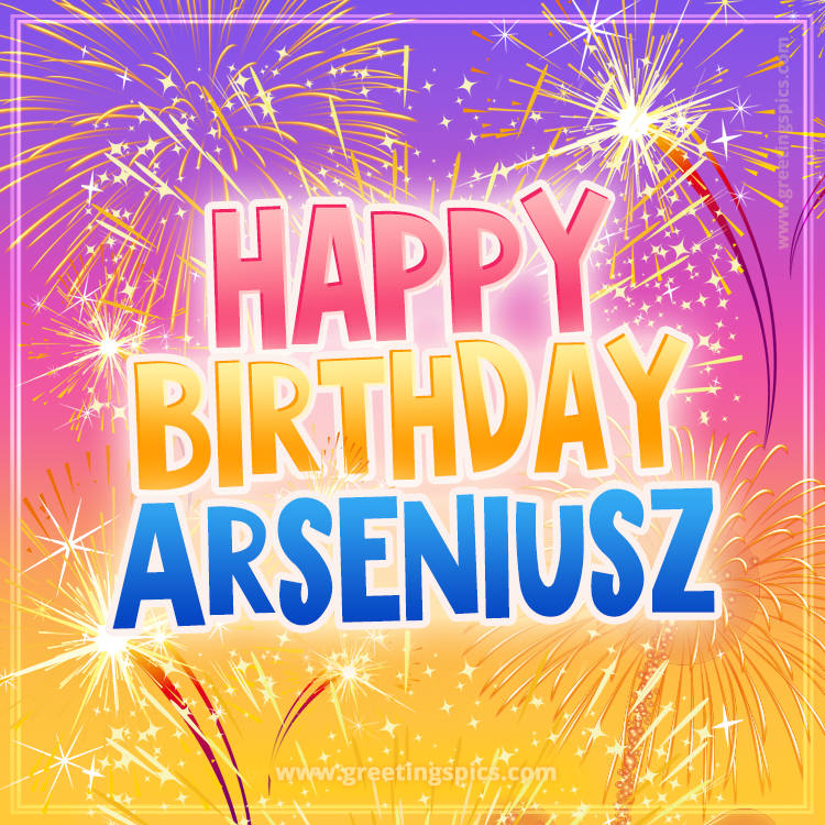 Happy Birthday Arseniusz Picture with fireworks (square shape image)