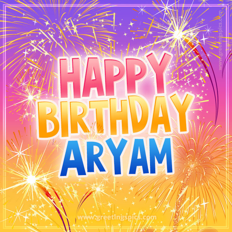 Happy Birthday Aryam Picture with fireworks (square shape image)