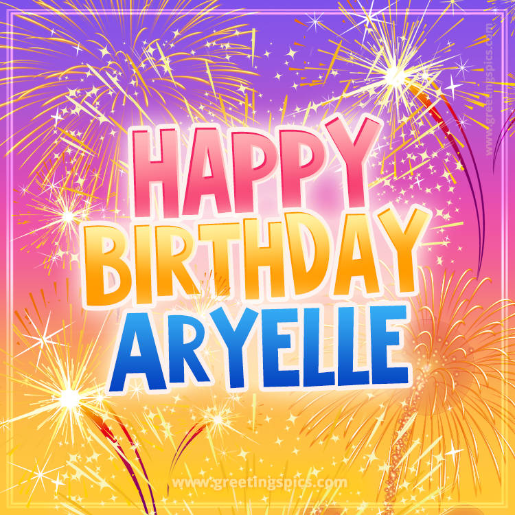 Happy Birthday Aryelle Picture with fireworks (square shape image)