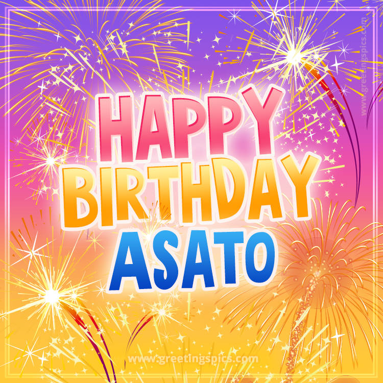 Happy Birthday Asato Picture with fireworks (square shape image)