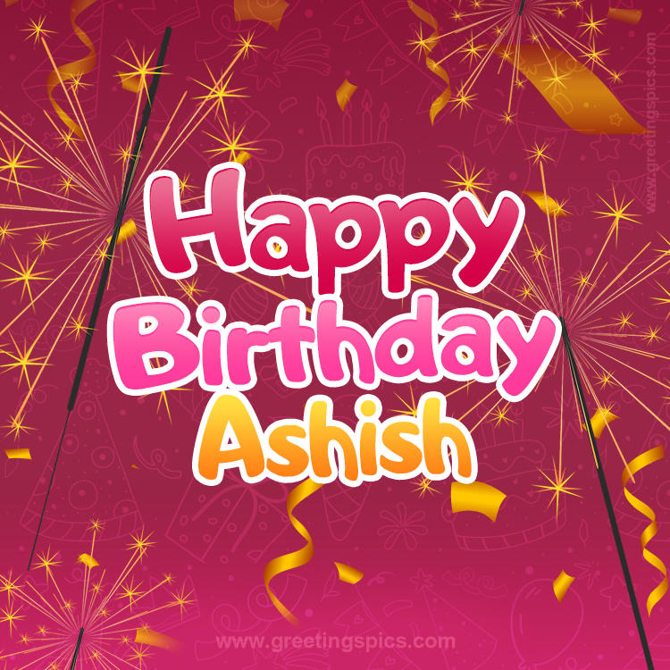 Happy Birthday Ashish Image with sparklers (square shape image)