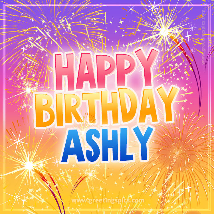 Happy Birthday Ashly Picture with fireworks (square shape image)