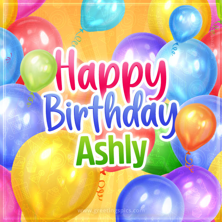 Happy Birthday Ashly Image with colorful balloons (square shape image)