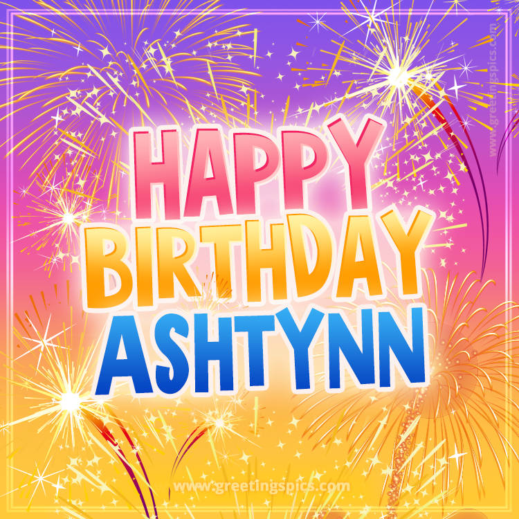 Happy Birthday Ashtynn Picture with fireworks (square shape image)