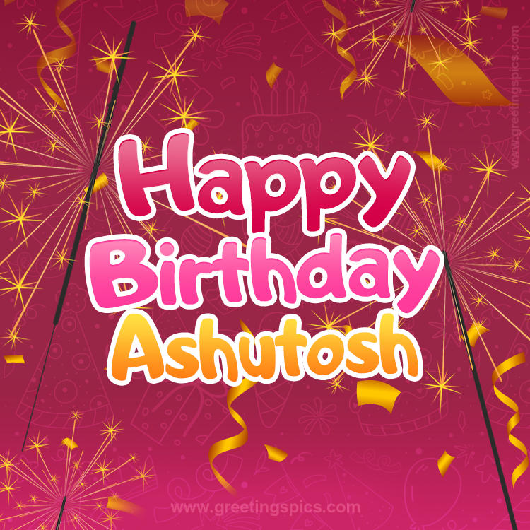 Happy Birthday Ashutosh Image with sparklers (square shape image)