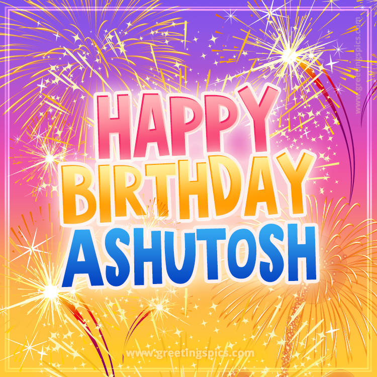 Happy Birthday Ashutosh Picture with fireworks (square shape image)