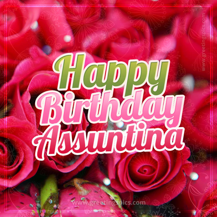 Happy Birthday Assuntina beautiful Image with red roses (square shape image)