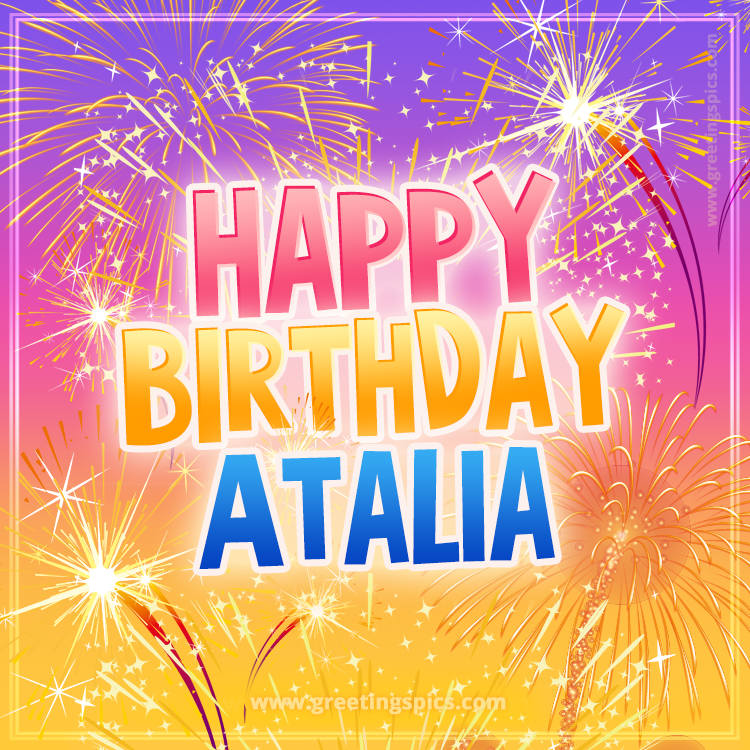 Happy Birthday Atalia Picture with fireworks (square shape image)