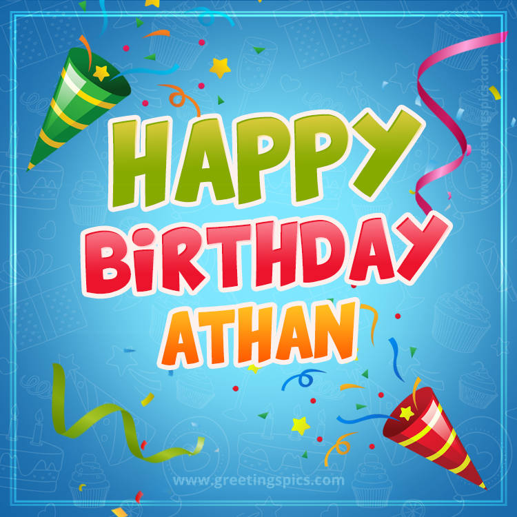 Happy Birthday Athan picture with confetti and party poppers (square shape image)