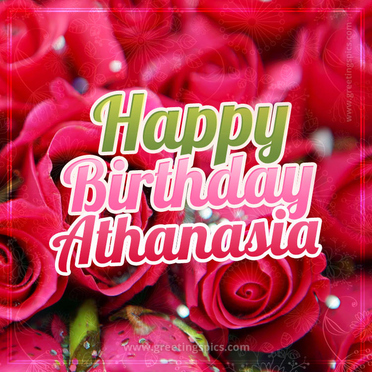 Happy Birthday Athanasia beautiful Image with red roses (square shape image)