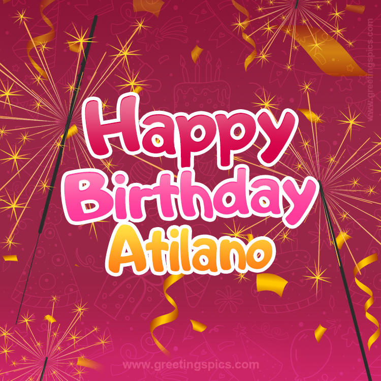 Happy Birthday Atilano Image with sparklers (square shape image)